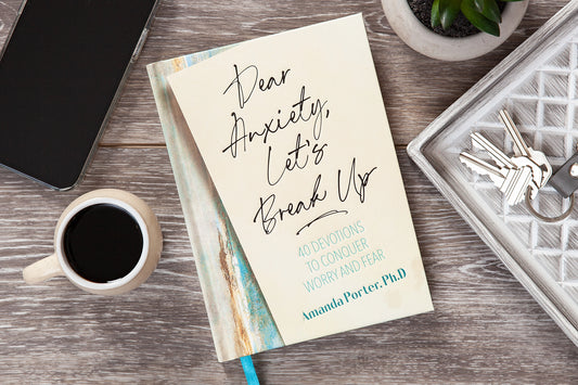 DEAR ANXIETY, LET'S BREAK UP DEVOTIONAL