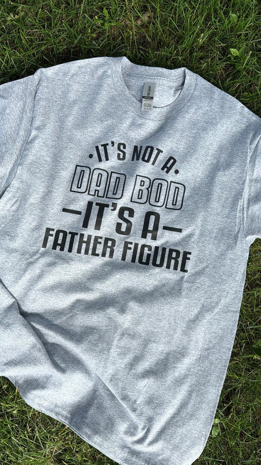 ITS NOT A DAD BOD ITS A FATHER FIGURE GRAPHIC TEE