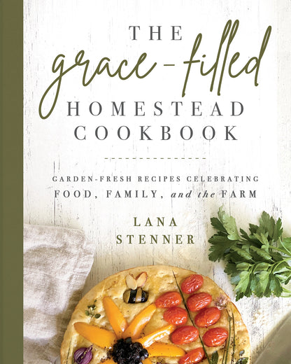 THE GRACE-FILLED HOMESTEAD COOKBOOK