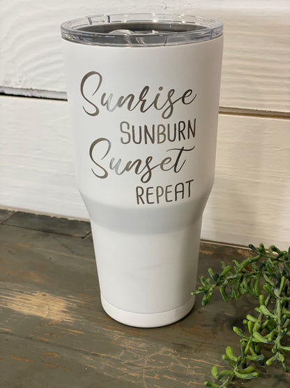 SUNRISE SUNBURN SUNSET REPEAT 30 OUNCE TUMBLER